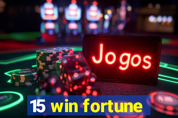 15 win fortune