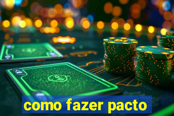 como fazer pacto