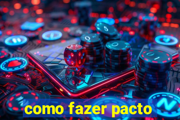 como fazer pacto