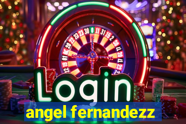 angel fernandezz