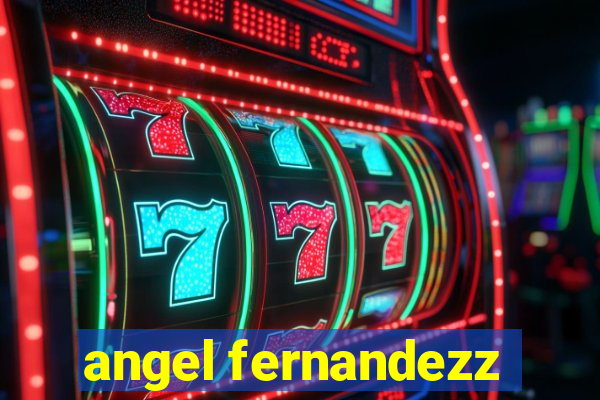angel fernandezz