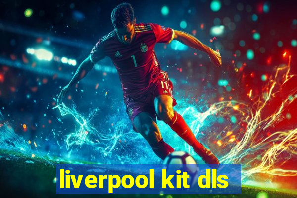 liverpool kit dls
