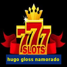 hugo gloss namorado
