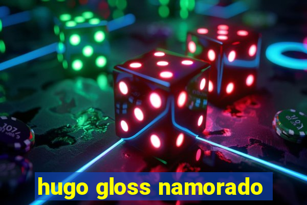 hugo gloss namorado