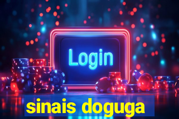 sinais doguga