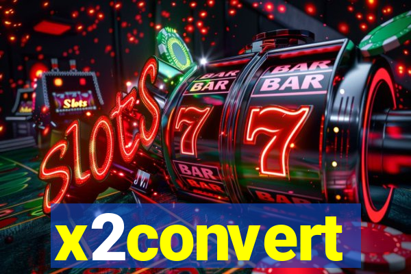 x2convert