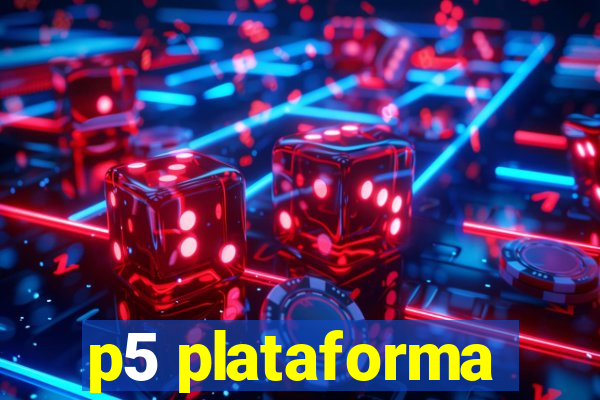 p5 plataforma