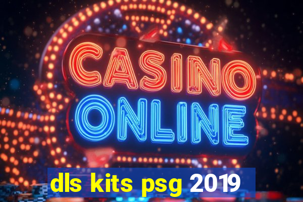 dls kits psg 2019