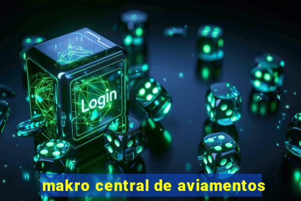makro central de aviamentos