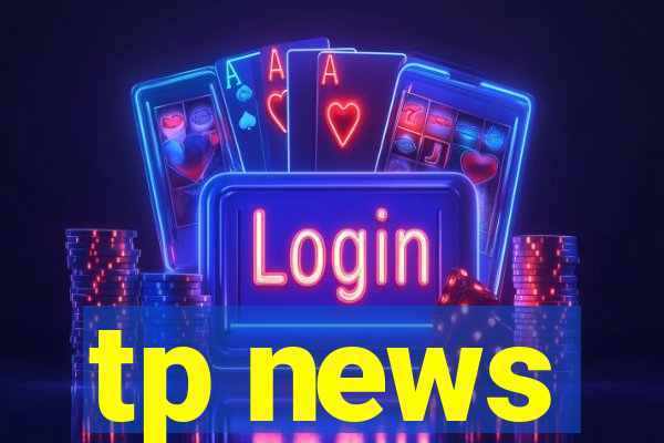 tp news