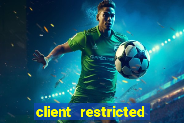 client restricted for action withdraw