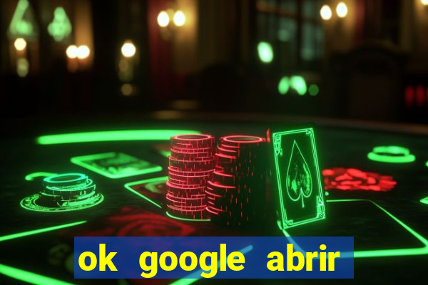 ok google abrir jogo de c****