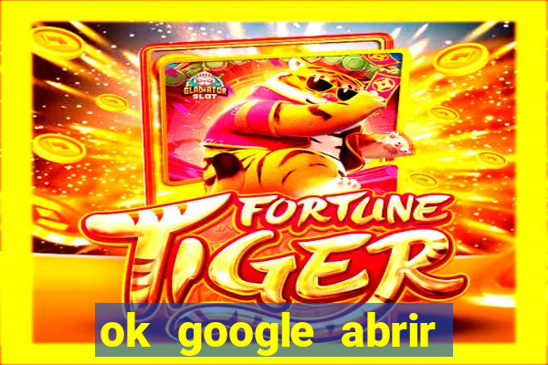 ok google abrir jogo de c****