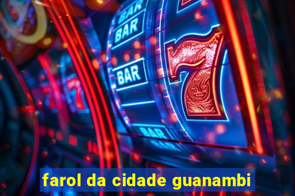 farol da cidade guanambi