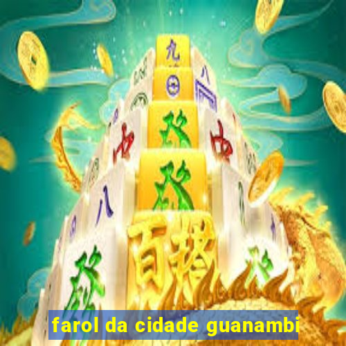 farol da cidade guanambi