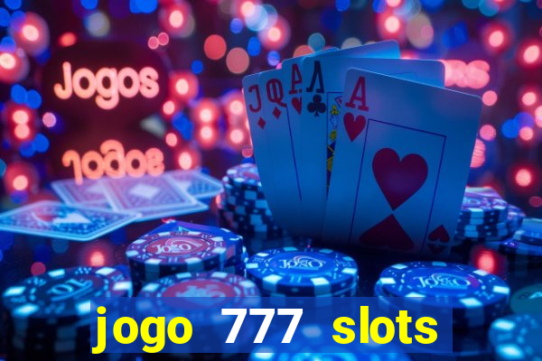 jogo 777 slots paga mesmo