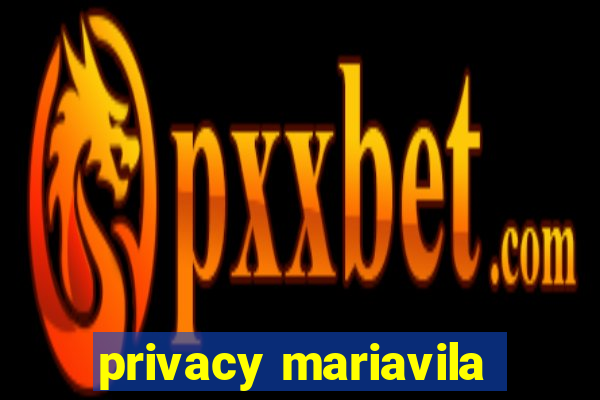 privacy mariavila