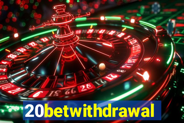 20betwithdrawal