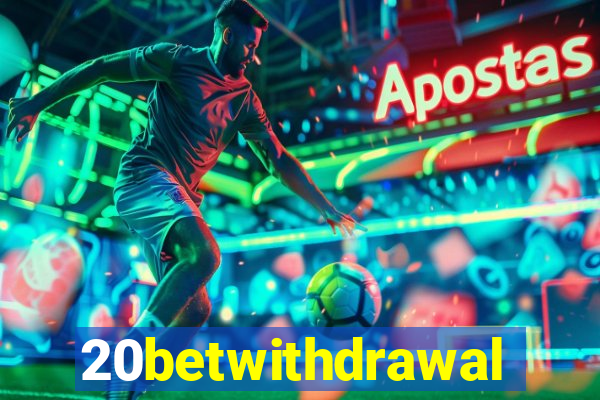 20betwithdrawal