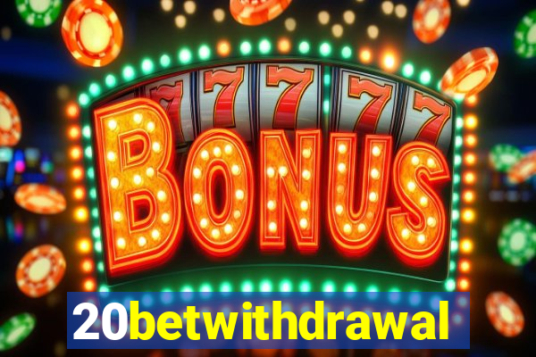 20betwithdrawal