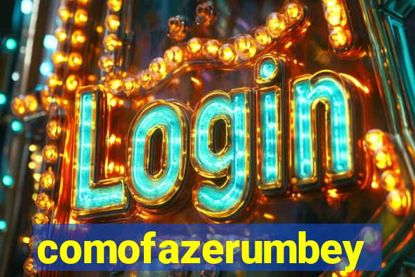 comofazerumbey