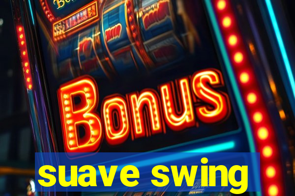 suave swing