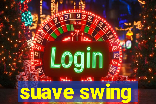 suave swing