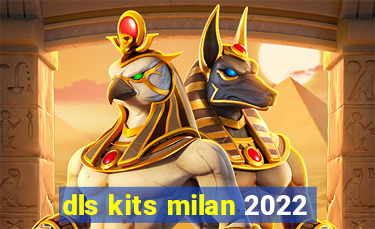 dls kits milan 2022