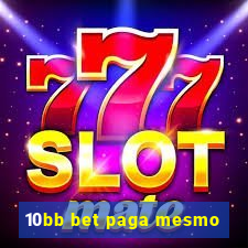 10bb bet paga mesmo