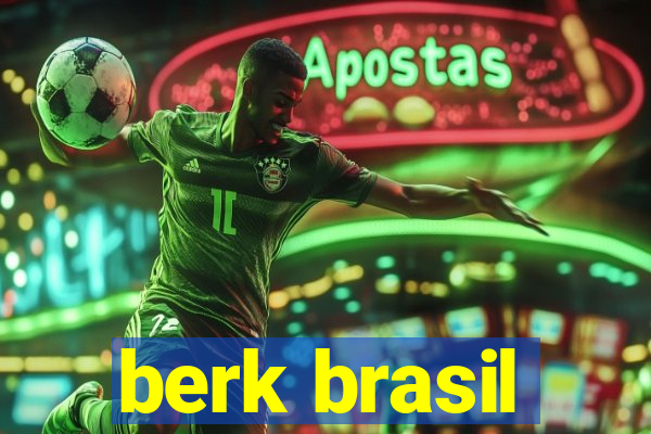 berk brasil