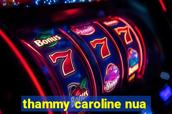 thammy caroline nua