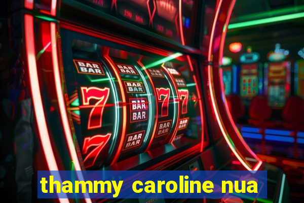thammy caroline nua