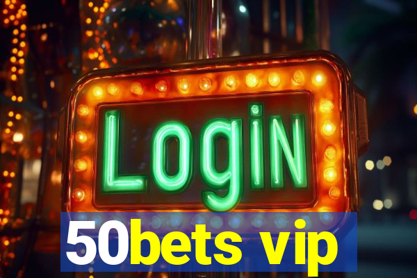 50bets vip