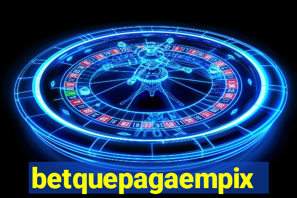 betquepagaempix