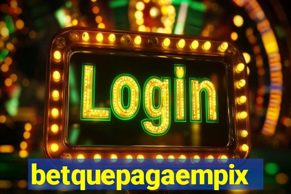 betquepagaempix