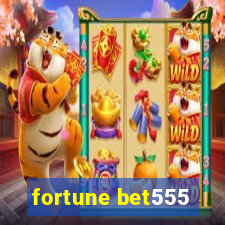 fortune bet555