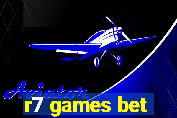 r7 games bet