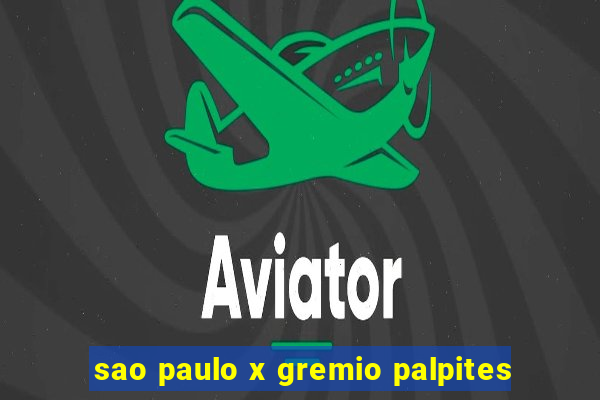 sao paulo x gremio palpites
