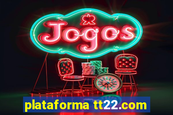 plataforma tt22.com