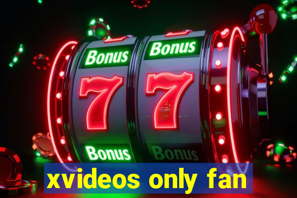 xvideos only fan