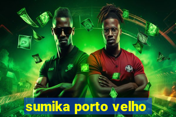 sumika porto velho