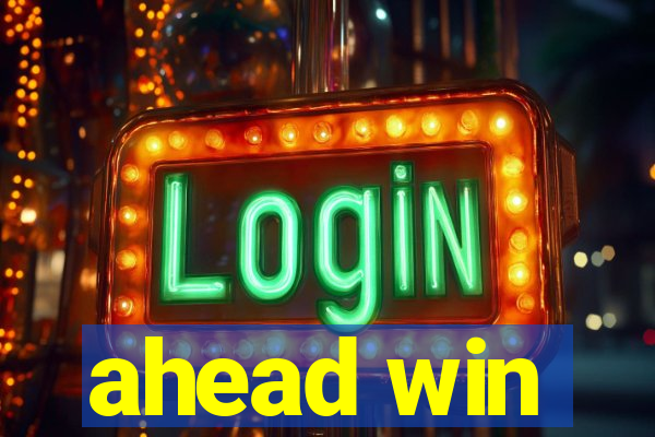 ahead win