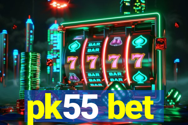 pk55 bet