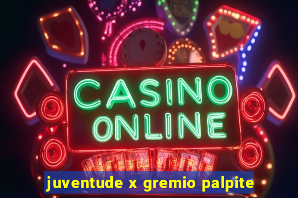 juventude x gremio palpite