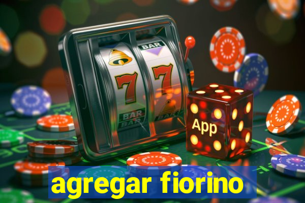 agregar fiorino