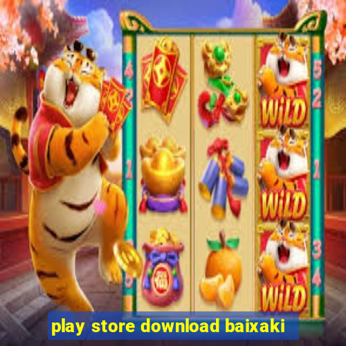 play store download baixaki