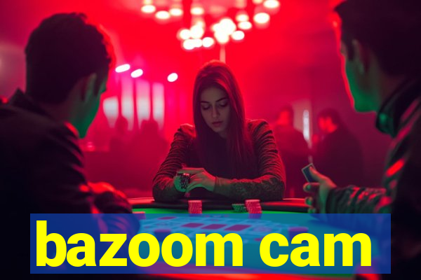 bazoom cam