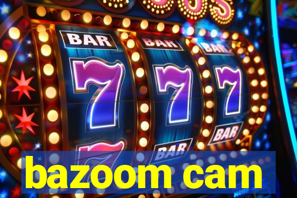 bazoom cam