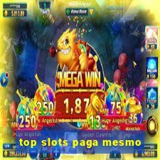 top slots paga mesmo