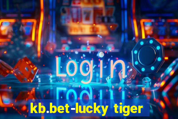 kb.bet-lucky tiger